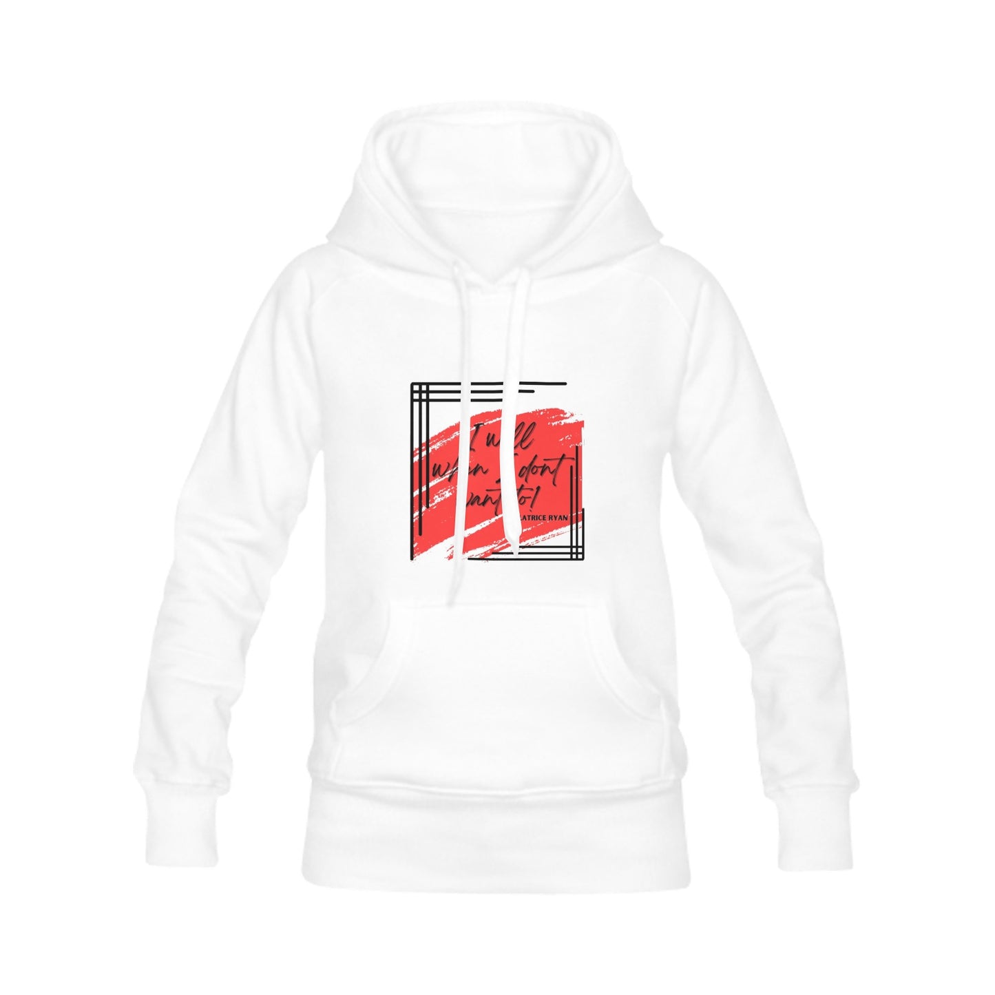 I Will When I Don't Want To Unisex Hoodie