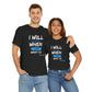 I Will When I Don't Want To Unisex T-Shirt