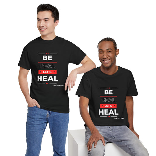 Be Real Let's Heal Unisex T-Shirt