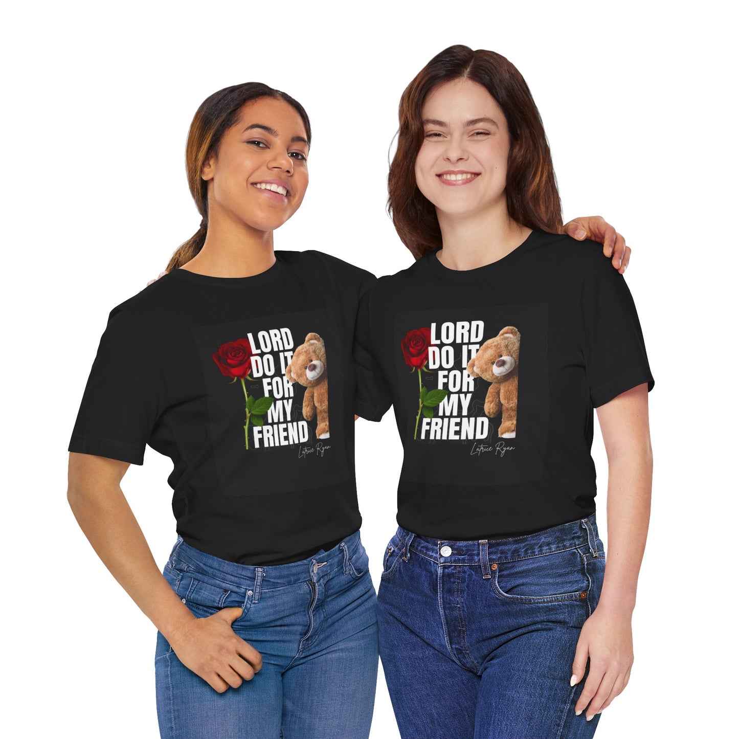 Lord Do It For My Friend Unisex T-Shirt