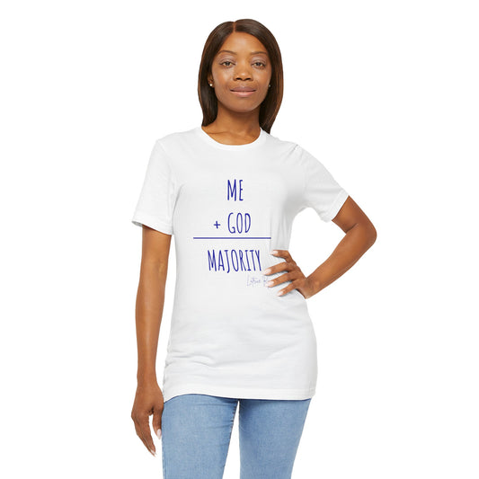 Me Plus God Equals Majority Unisex T-Shirt