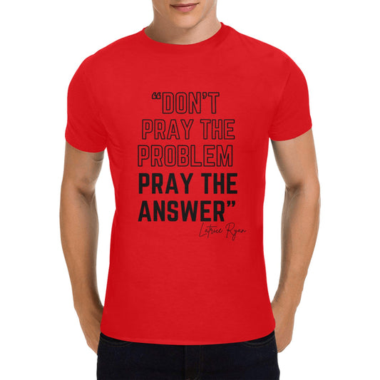 Dont Pray the Problem Pray the Answer Unisex T-Shirt